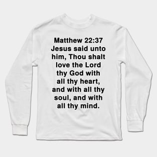 Matthew 22:37 King James Version Bible Verse Text Long Sleeve T-Shirt